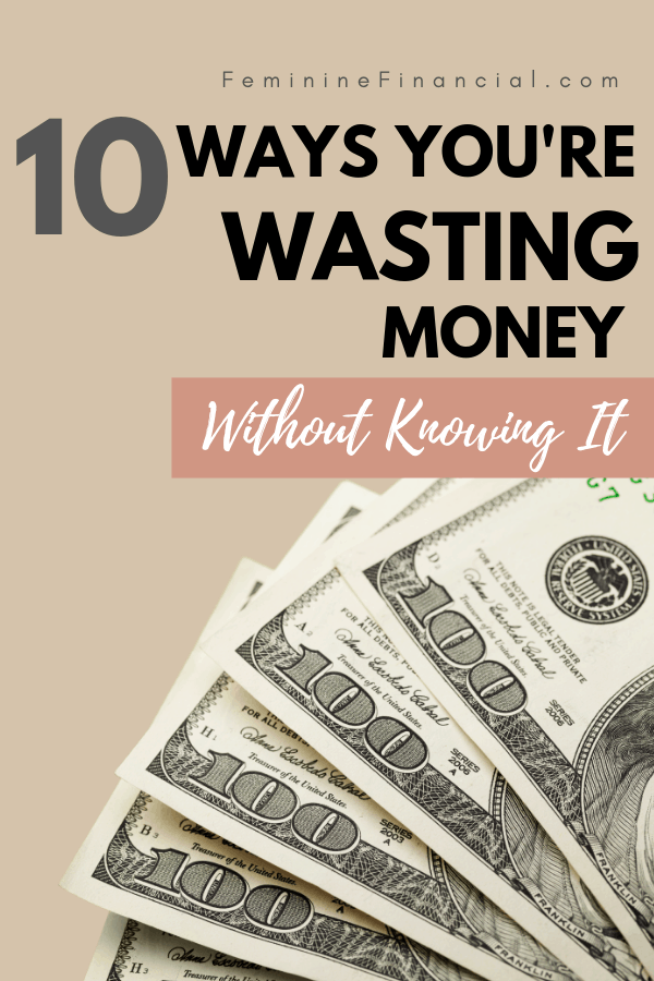 Most of the time we know when we are wasting money on guilty pleasures. But there are many ways that you are wasting money that I bet you didn't know. Learn 10 hidden ways you are wasting your hard earned money. Stop these money wasting habits and you'll keep more of your money and increase your financial health. #wastingmoney #savingmoney #personalfinance #smartmoney #moneymatters #femininefinancial